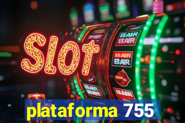 plataforma 755